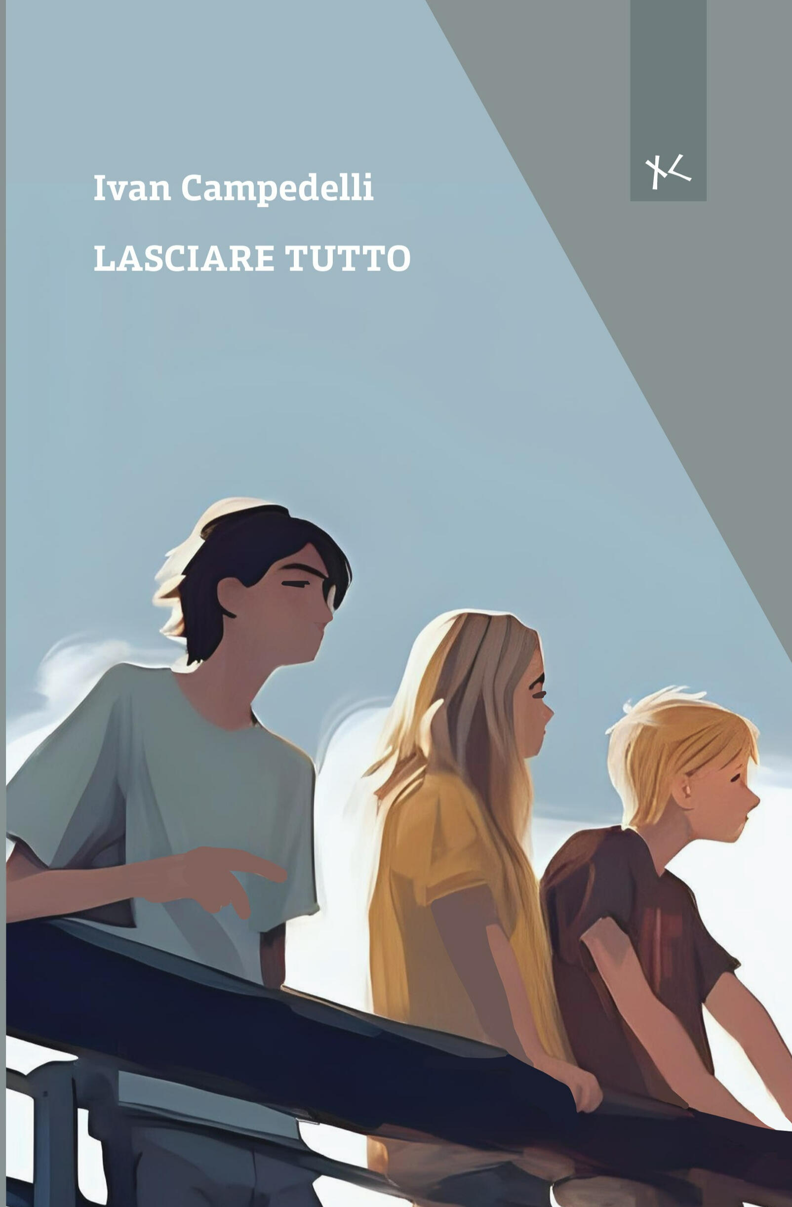 Lasciare tutto Romanzo di esordio di Ivan Campedelli